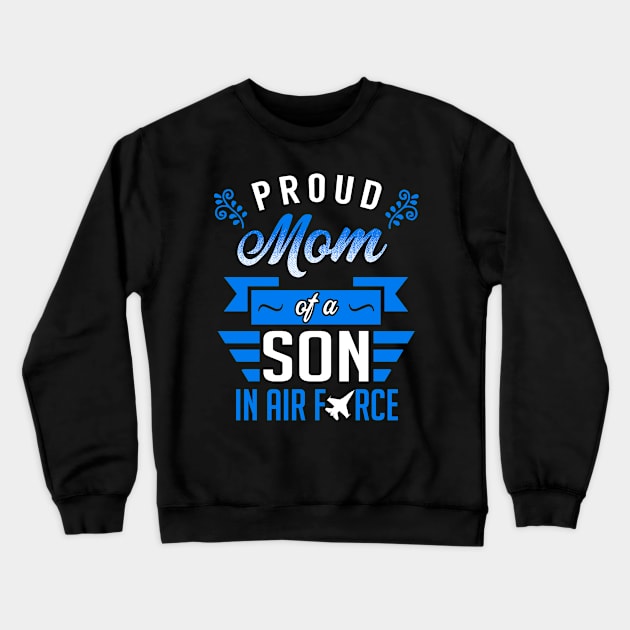 Proud Mom of a Son in Air Force Crewneck Sweatshirt by KsuAnn